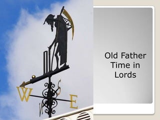 Old Father
 Time in
  Lords
 