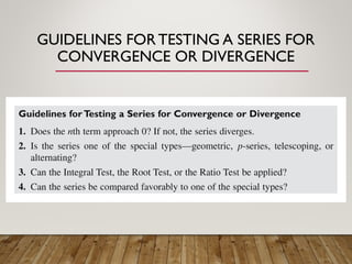 GUIDELINES FOR TESTING A SERIES FOR
CONVERGENCE OR DIVERGENCE
 