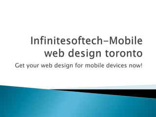 Get your web design for mobile devices now!
 