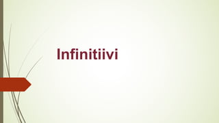Infinitiivi
 