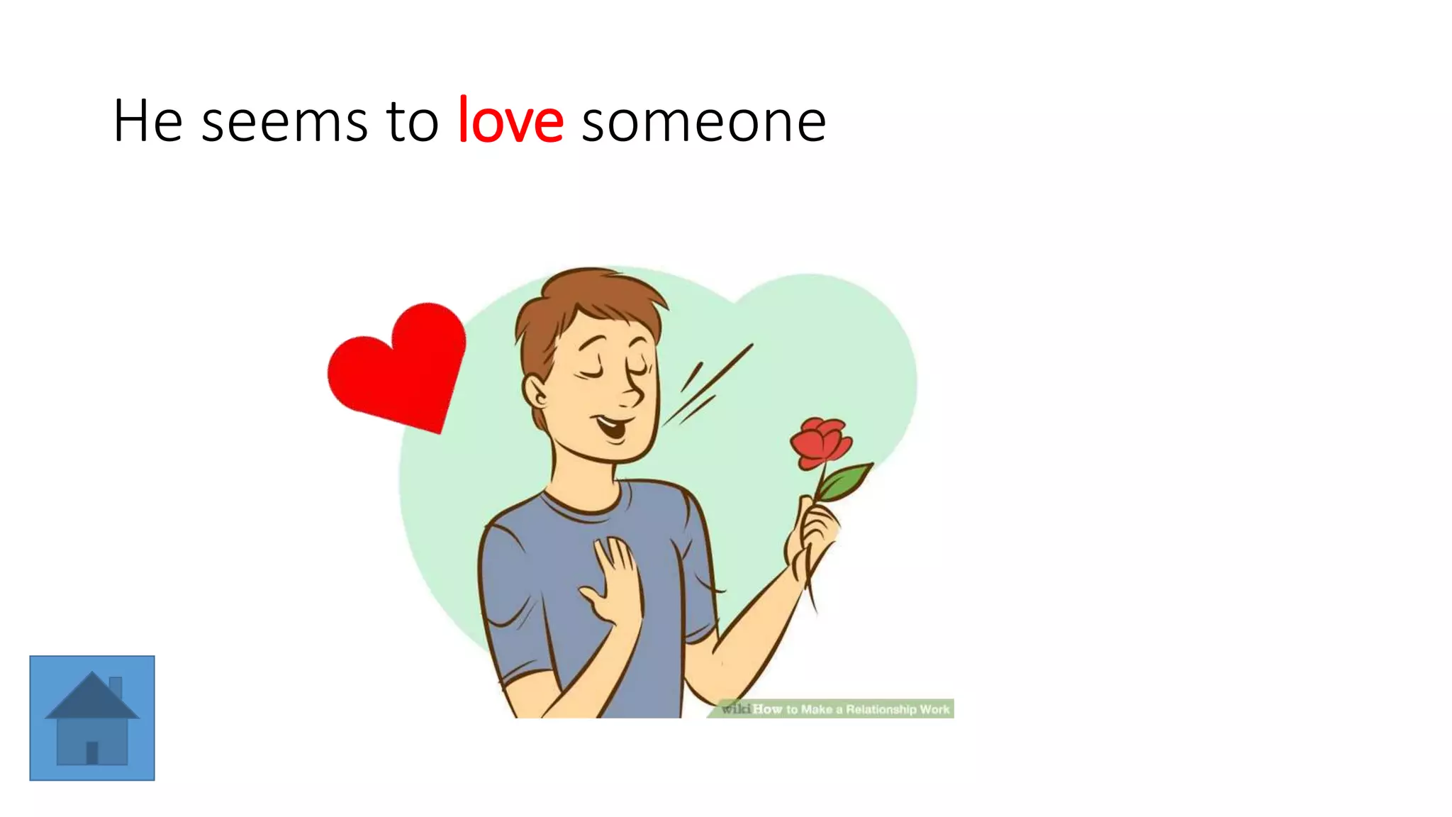 He seems to love someone