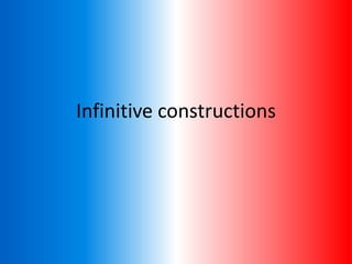 Infinitive constructions
 