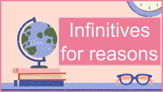 Infinitives
for reasons
 