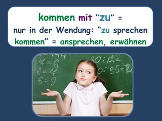 kommen mit “zu” =
nur in der Wendung: “zu sprechen
kommen” = ansprechen, erwähnen
 