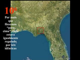 10 6 Por mais que fôssemos “para cima”, tudo estava igualmente regulado por leis idênticas 