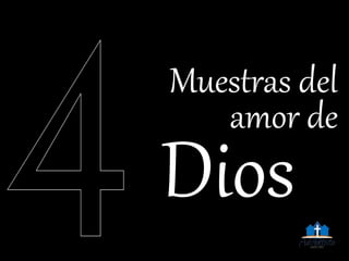 Muestras del
amor de
Dios
 