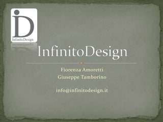 Fiorenza Amoretti Giuseppe Tamborino info@infinitodesign.it InfinitoDesign 