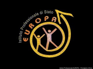 IstitutoProfessionale EUROPA – Pomiglianod’Arco 