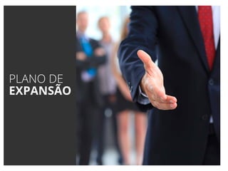 PLANO DE
EXPANSÃO
 