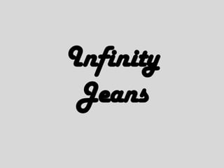 Infinity Jeans 