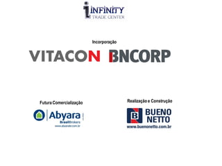 Incorporação




Futura Comercialização                  Realização e Construção
 