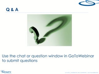 Q&A

Use the chat or question window in GoToWebinar
to submit questions
12/17/2013 | PROPRIETARY AND CONFIDENTIAL – NOT FOR DISTRIBUTION

 