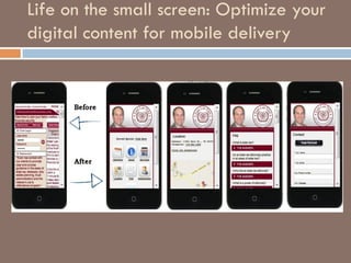 Life on the small screen: Optimize your
digital content for mobile delivery