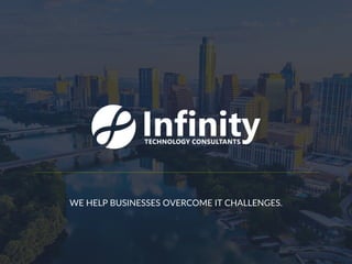 WE HELP BUSINESSES OVERCOME IT CHALLENGES.
 