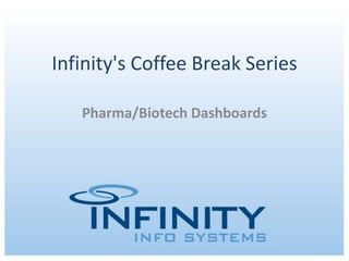 Infinity's Coffee Break Series Pharma/Biotech Dashboards 
