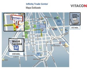 Inﬁnity	
  Trade	
  Center	
  
                     Mapa Estilizado




                                                      A	
  3	
  min.	
  




A	
  8	
  min.	
  
 