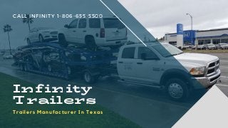CALL INFINITY 1-806-655-5500
Infinity
Trailers
Trailers Manufacturer In Texas
 