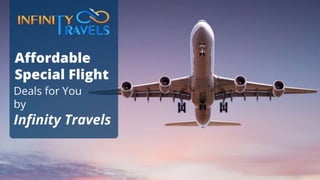 Affordable Special Flight Deals for You by Infinity Travels