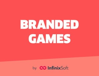 BRANDED 
GAMES 
by 
 
