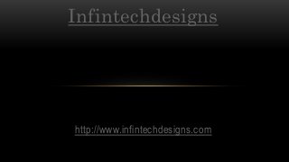 Infintechdesigns
http://www.infintechdesigns.com
 