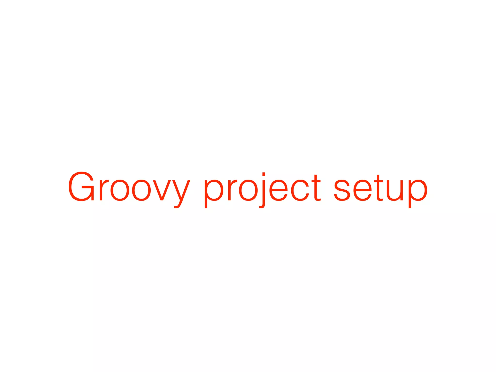 Groovy project setup
 