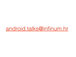 android.talks@inﬁnum.hr
 