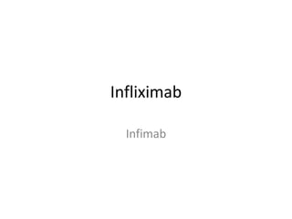 Infliximab 
Infimab 
 