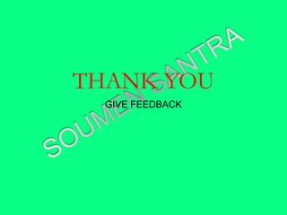 THANK YOU
GIVE FEEDBACK
 