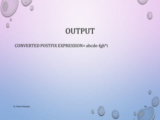OUTPUT
CONVERTED POSTFIX EXPRESSION=abcde-fgh*i
Er. Rohini Mahajan 26
 