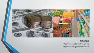 http://www.ecuadorencifras.gob.ec/
Referencias
http://www.inec.gob.ec/estadisticas/
 
