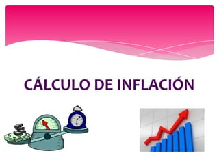 CÁLCULO DE INFLACIÓN

 