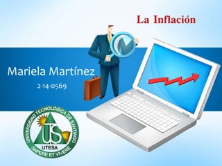 2-14-0569
Mariela Martínez
La Inflación
 