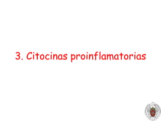 CITOCINAS PROINFLAMATORIASPROPIEDADESPleiotropismoRedundanciaSinergiaAntagonismoSegún su origen:LinfocinasMonocinasInterleucinasSegún su función:QuimiocinasInterferonesHemopoyetinas
