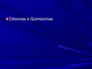 Citocinas e Quimiocinas 