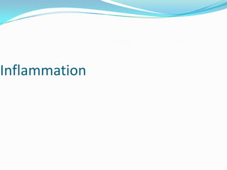 Inflammation

 