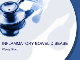 INFLAMMATORY BOWEL DISEASE Wendy Shard 