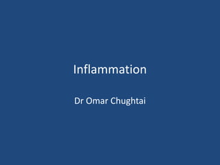 Inflammation Dr Omar Chughtai 