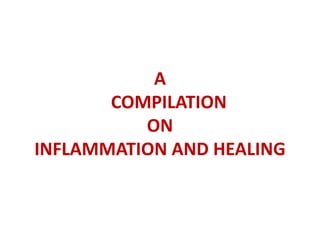 A
COMPILATION
ON
INFLAMMATION AND HEALING
 