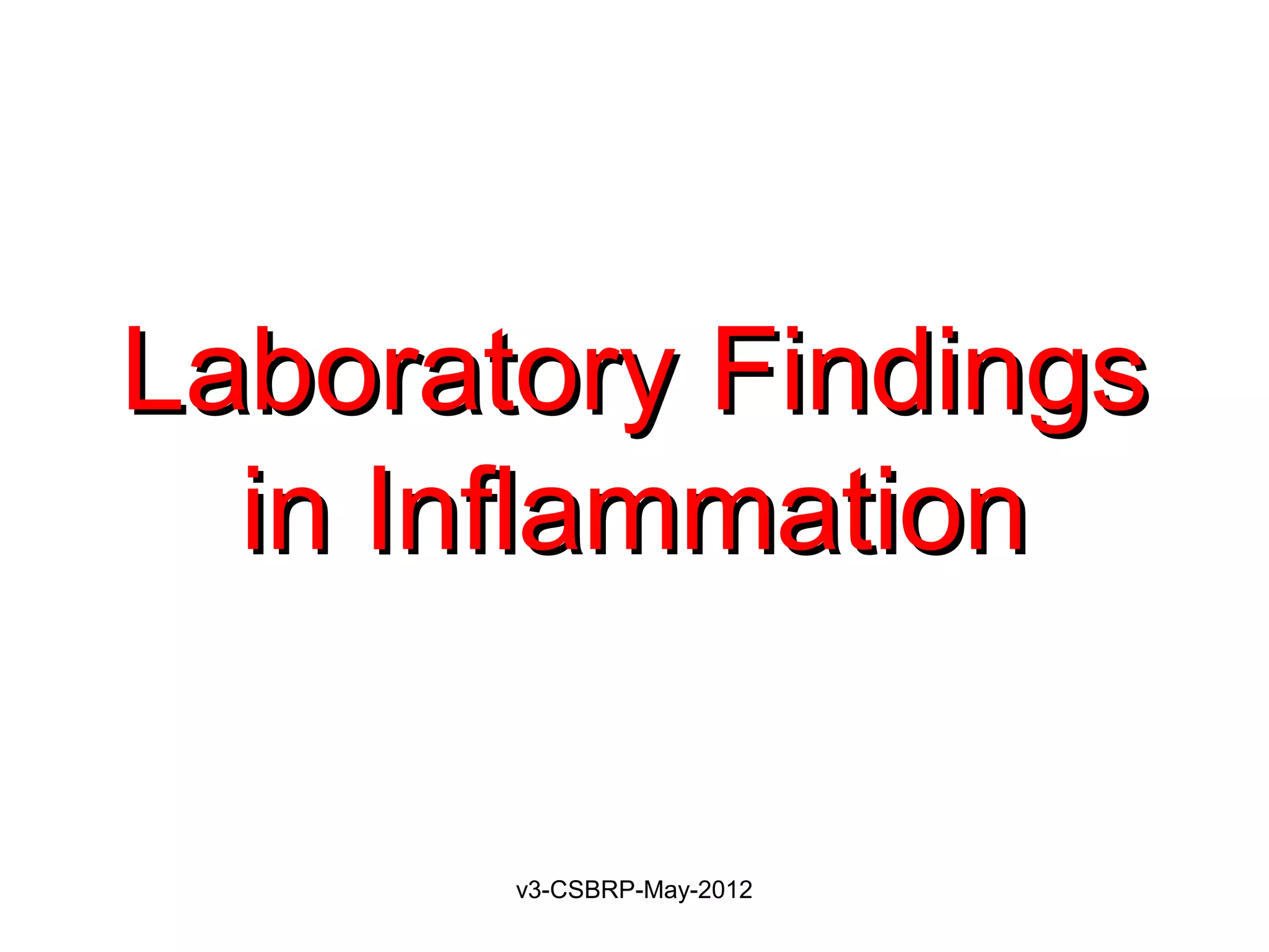 Laboratory Findings
  in Inflammation


       v3-CSBRP-May-2012
 