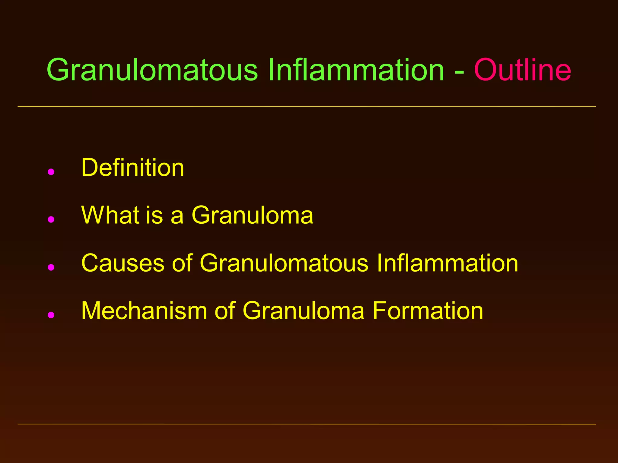 Granulomatous Inflammation - Outline



Definition



What is a Granuloma



Causes of Granulomatous Inflammation



Mechanism of Granuloma Formation

 