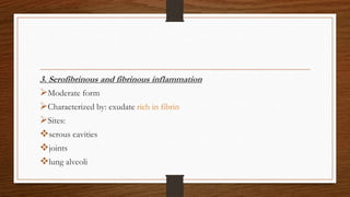 3. Serofibrinous and fibrinous inflammation
Moderate form
Characterized by: exudate rich in fibrin
Sites:
serous cavities
joints
lung alveoli
 