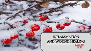 INFLAMMATION
AND WOUND HEALING
KARISHMA
II MDS
 