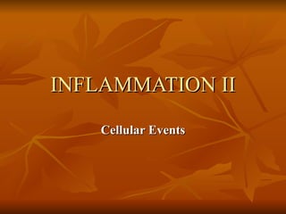 INFLAMMATION II Cellular Events 