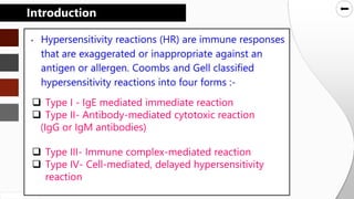 SLIDESMANIA.COM
SLIDESMANIA.COM
 Type I - IgE mediated immediate reaction
 Type II- Antibody-mediated cytotoxic reaction
(IgG or IgM antibodies)
 Type III- Immune complex-mediated reaction
 Type IV- Cell-mediated, delayed hypersensitivity
reaction
Introduction
 