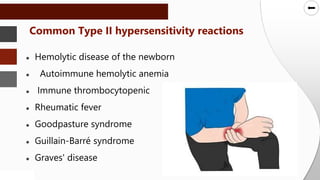 SLIDESMANIA.COM
SLIDESMANIA.COM
● Hemolytic disease of the newborn
● Autoimmune hemolytic anemia C
● Immune thrombocytopenic
● Rheumatic fever
● Goodpasture syndrome
● Guillain-Barré syndrome
● Graves' disease
Common Type II hypersensitivity reactions
 