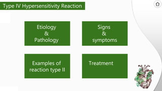 SLIDESMANIA.COM
SLIDESMANIA.COM
Etiology
&
Pathology
Signs
&
symptoms
Examples of
reaction type II
Treatment
Type IV Hypersensitivity Reaction
 