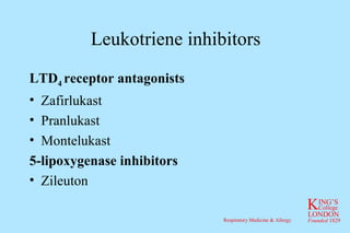 Leukotriene inhibitors LTD 4  receptor antagonists Zafirlukast Pranlukast Montelukast 5-lipoxygenase inhibitors Zileuton 