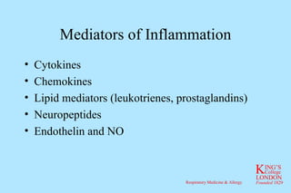 Mediators of Inflammation Cytokines Chemokines Lipid mediators (leukotrienes, prostaglandins) Neuropeptides Endothelin and NO 