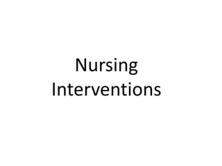 Nursing
Interventions

 