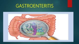 GASTROENTERITIS
 